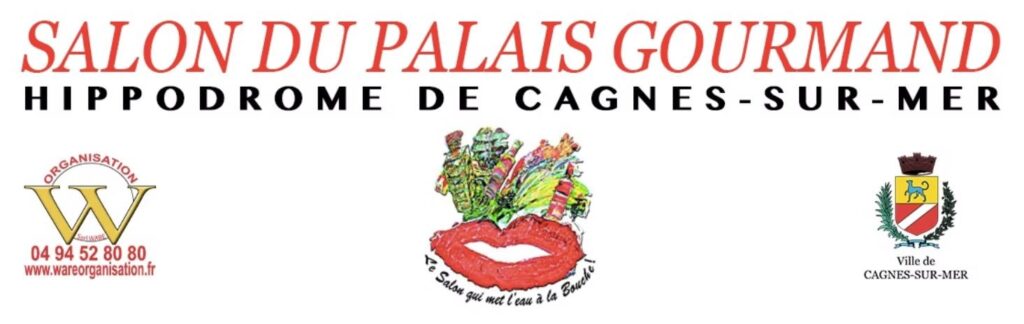 Novembre ! Bienvenue à la 33e édition du SALON DU PALAIS GOURMAND de CAGNES-SUR-MER (06)